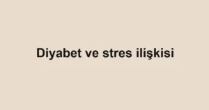 diyabet-ve-stres-iliskisi