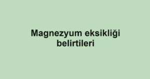 magnezyum-eksikligi-belirtileri